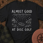 Almost Good T-Shirt