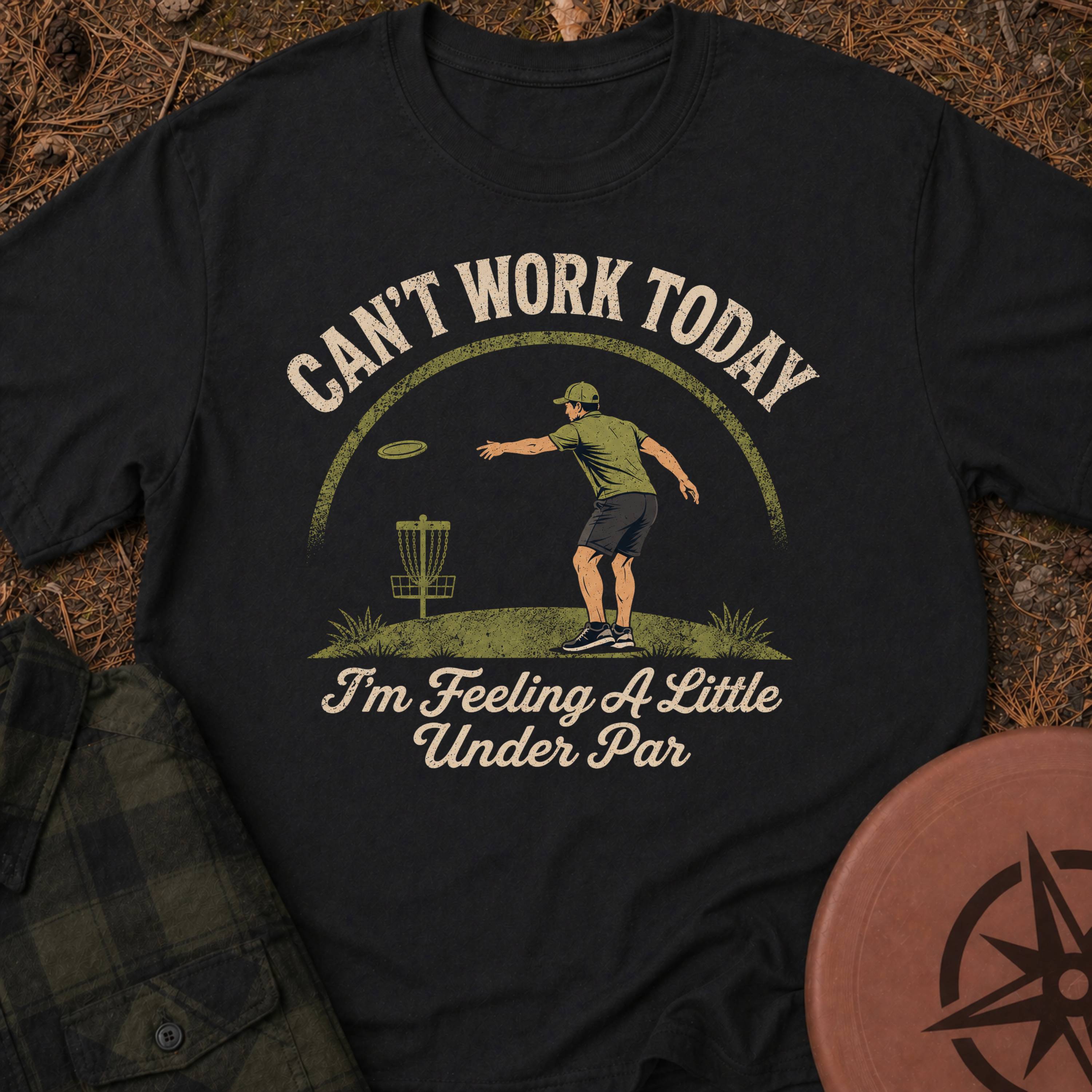 Can't Work Today T-Shirt