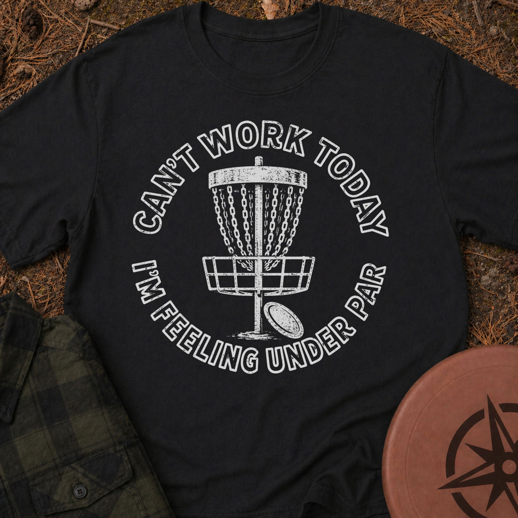 Can't Work Today T-Shirt