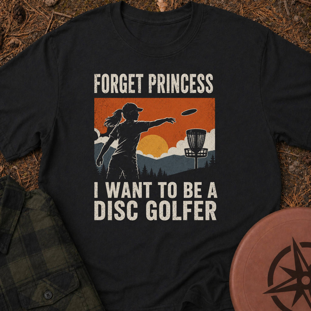 Forget Princess T-Shirt