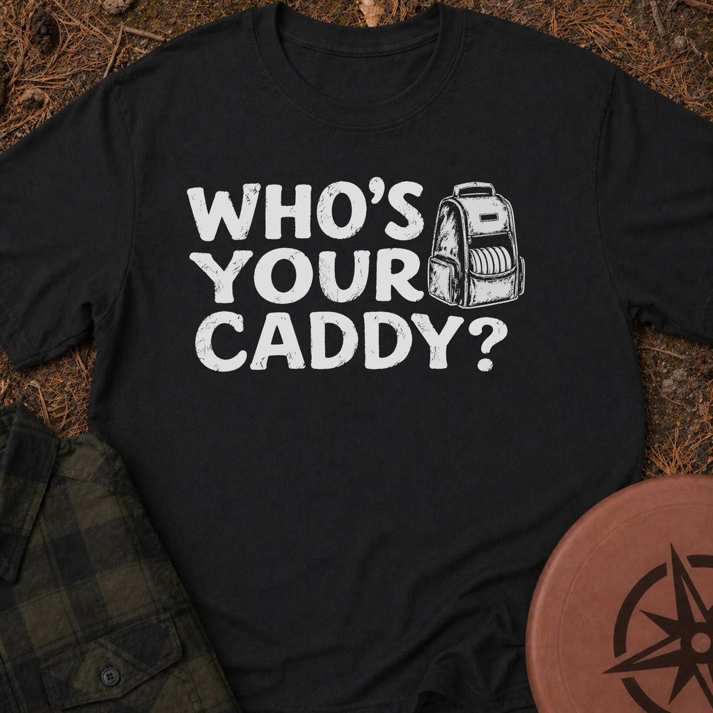 Who's Your Caddy T-Shirt