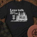 Less Talk T-Shirt