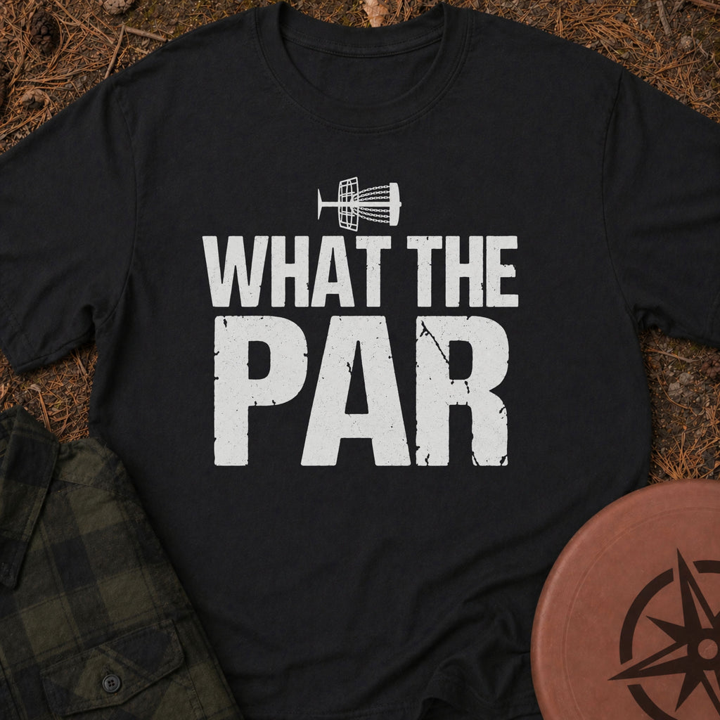 What The Par T-Shirt