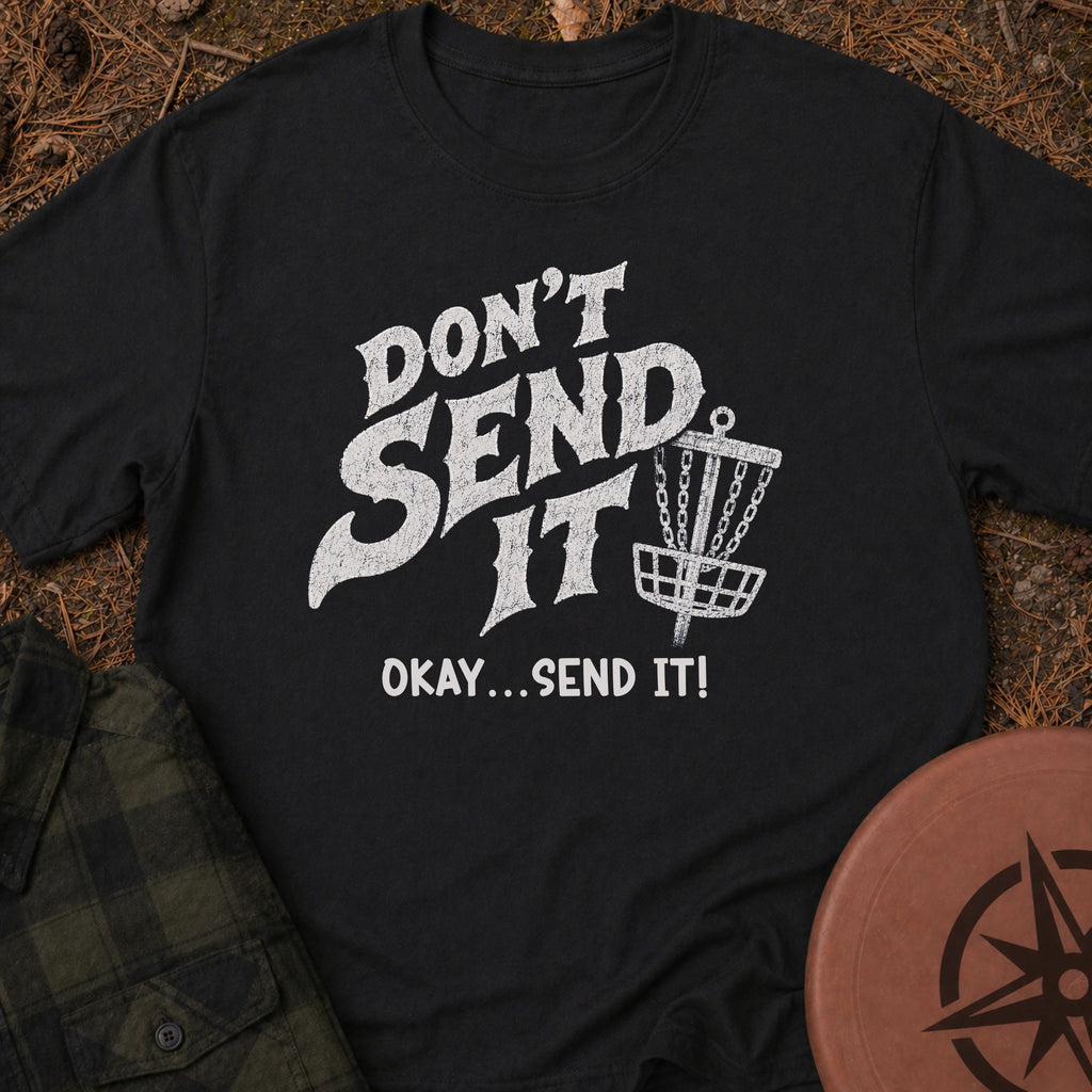 Don't Send It T-Shirt