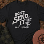 Don't Send It T-Shirt