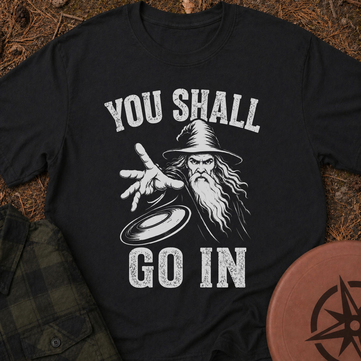 You Shall Go In T-Shirt