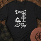 I Can't T-Shirt