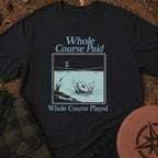 Course Played T-Shirt