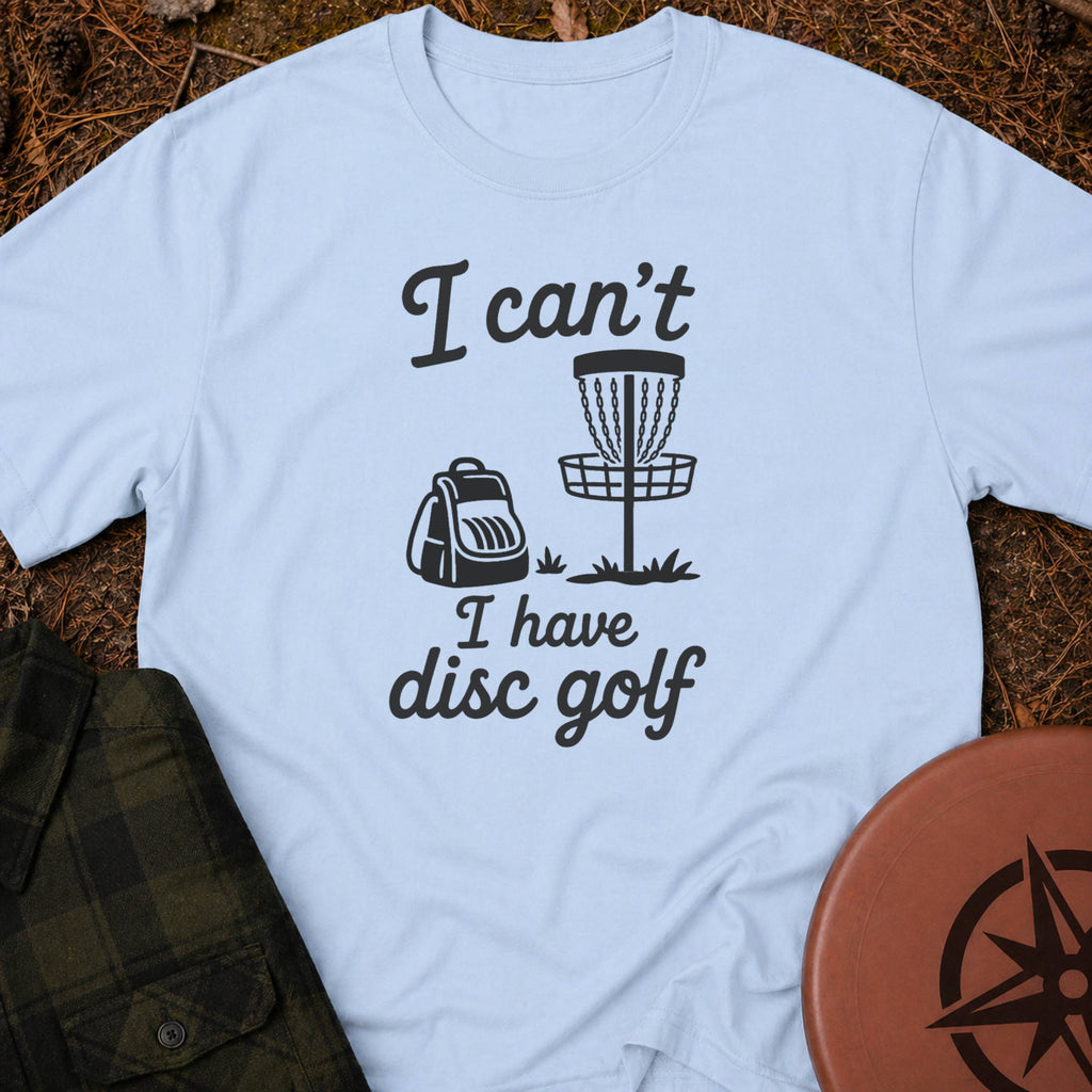 I Can't T-Shirt