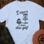 I Can't T-Shirt