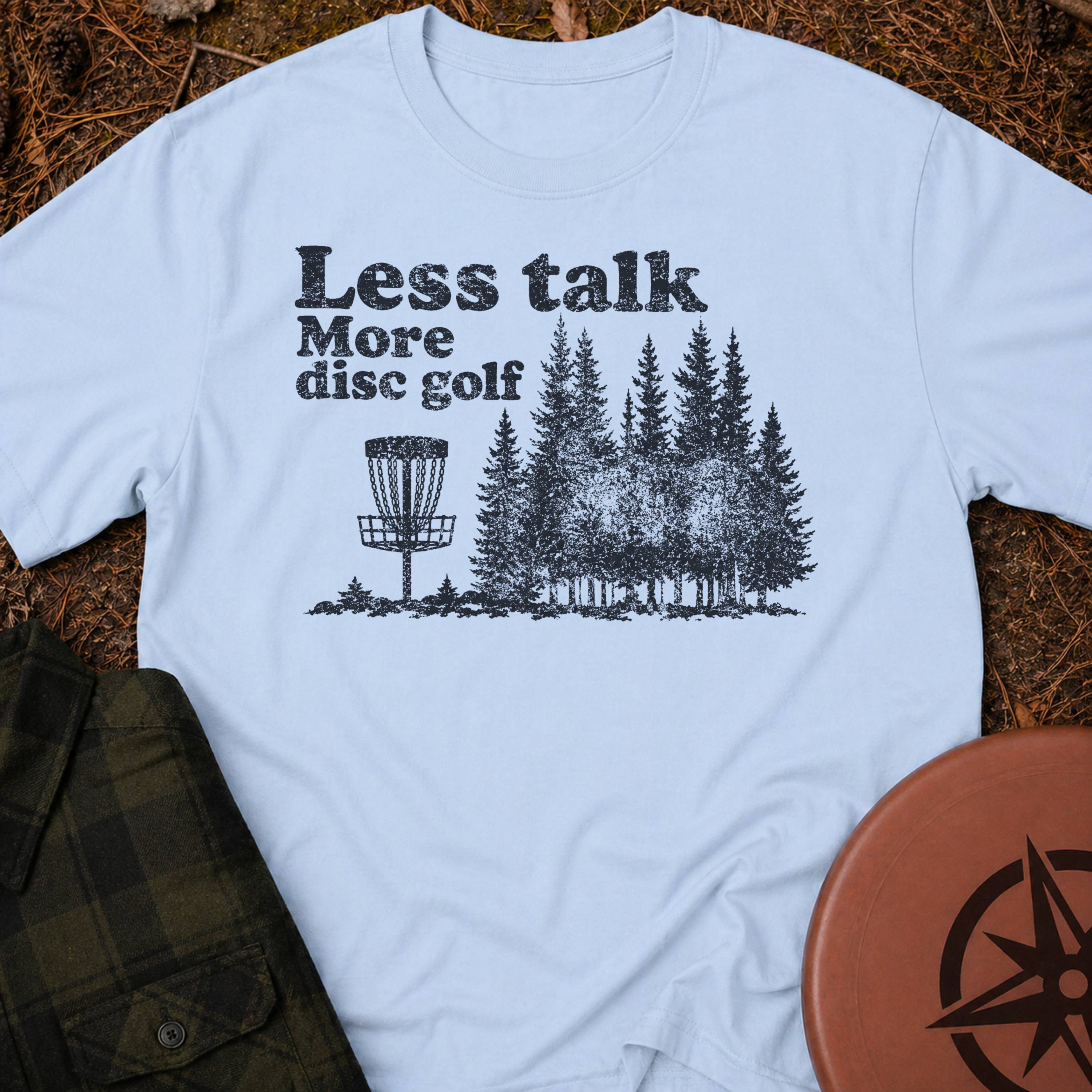 Less Talk T-Shirt