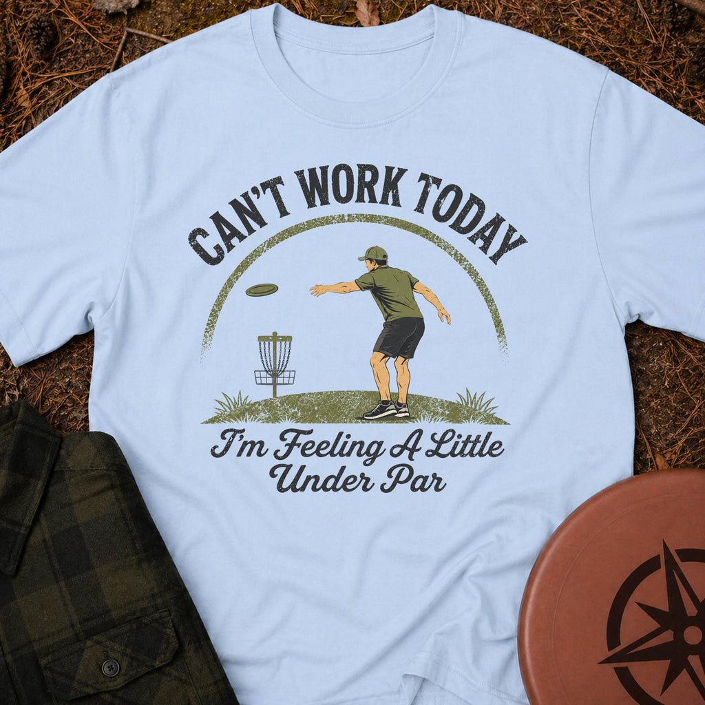 Can't Work Today T-Shirt