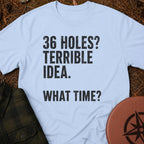 36 Holes T-Shirt