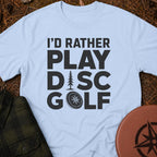 I'd Rather T-Shirt