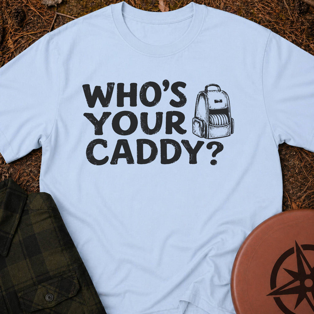 Who's Your Caddy T-Shirt