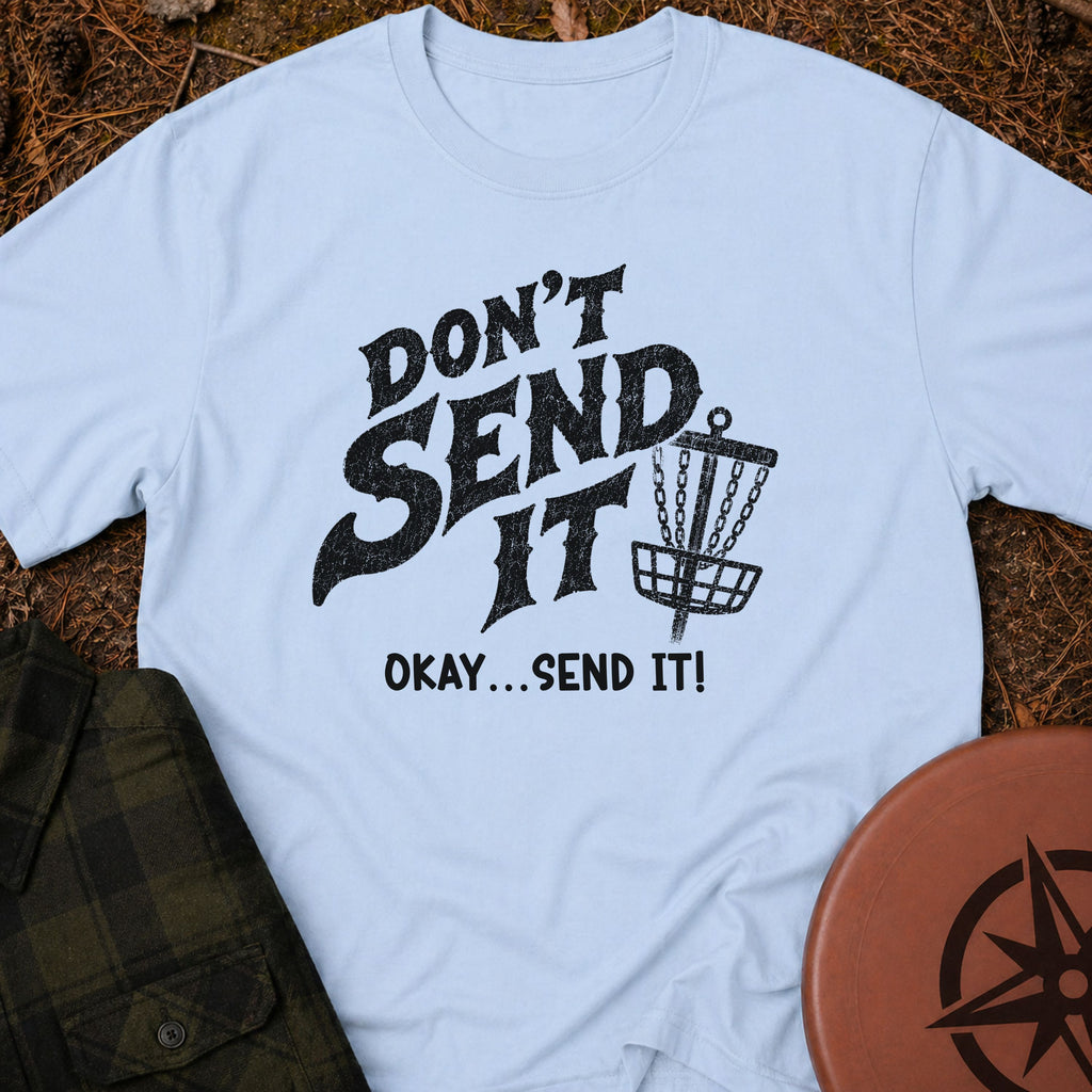 Don't Send It T-Shirt