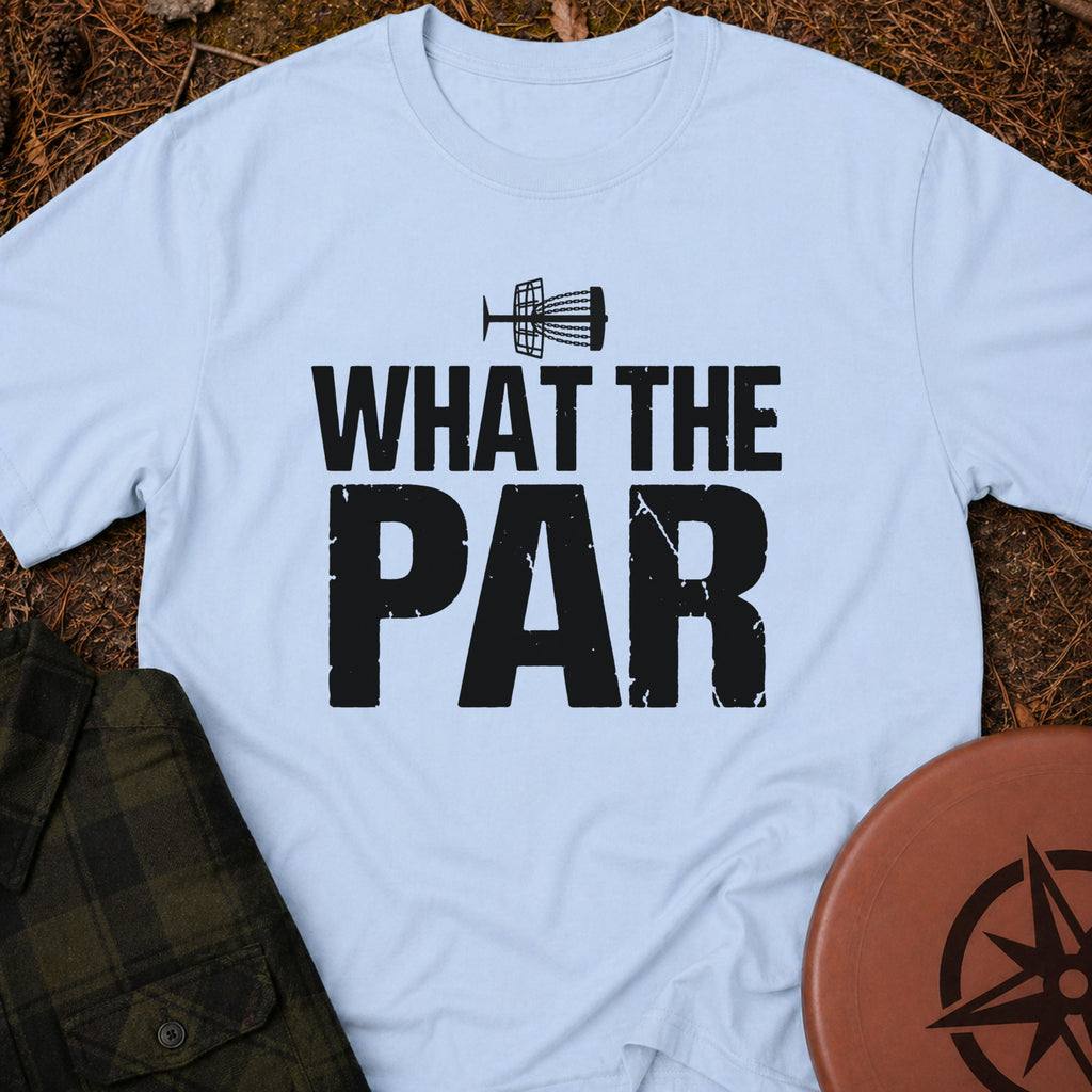 What The Par T-Shirt