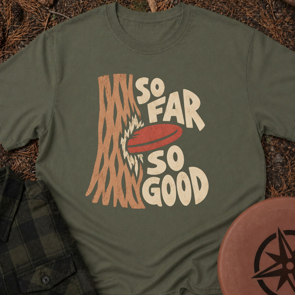 So Far So Good T-Shirt