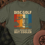 Disc Golf Is Cooler T-Shirt