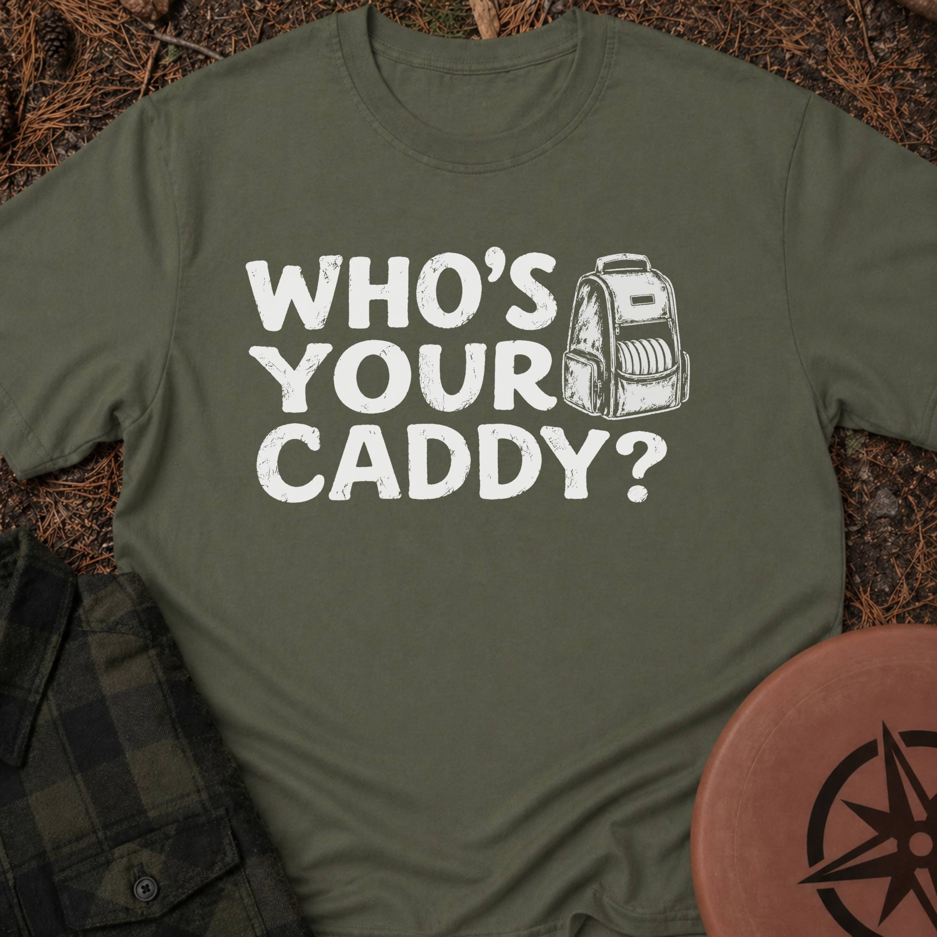 Who's Your Caddy T-Shirt