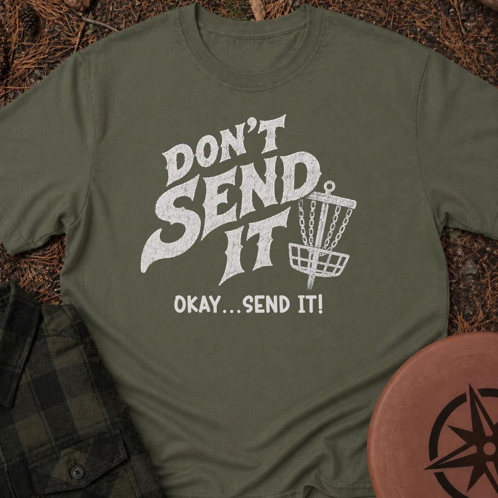 Don't Send It T-Shirt
