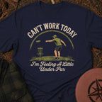 Can't Work Today T-Shirt
