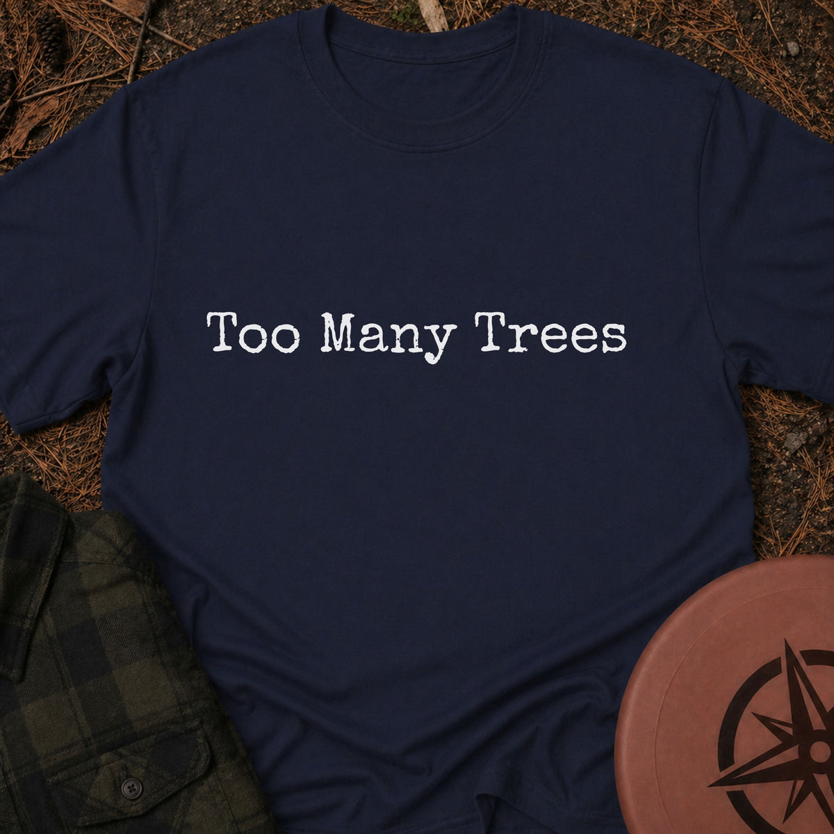 Too Many Trees T-Shirt