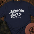 Don't Run It T-Shirt