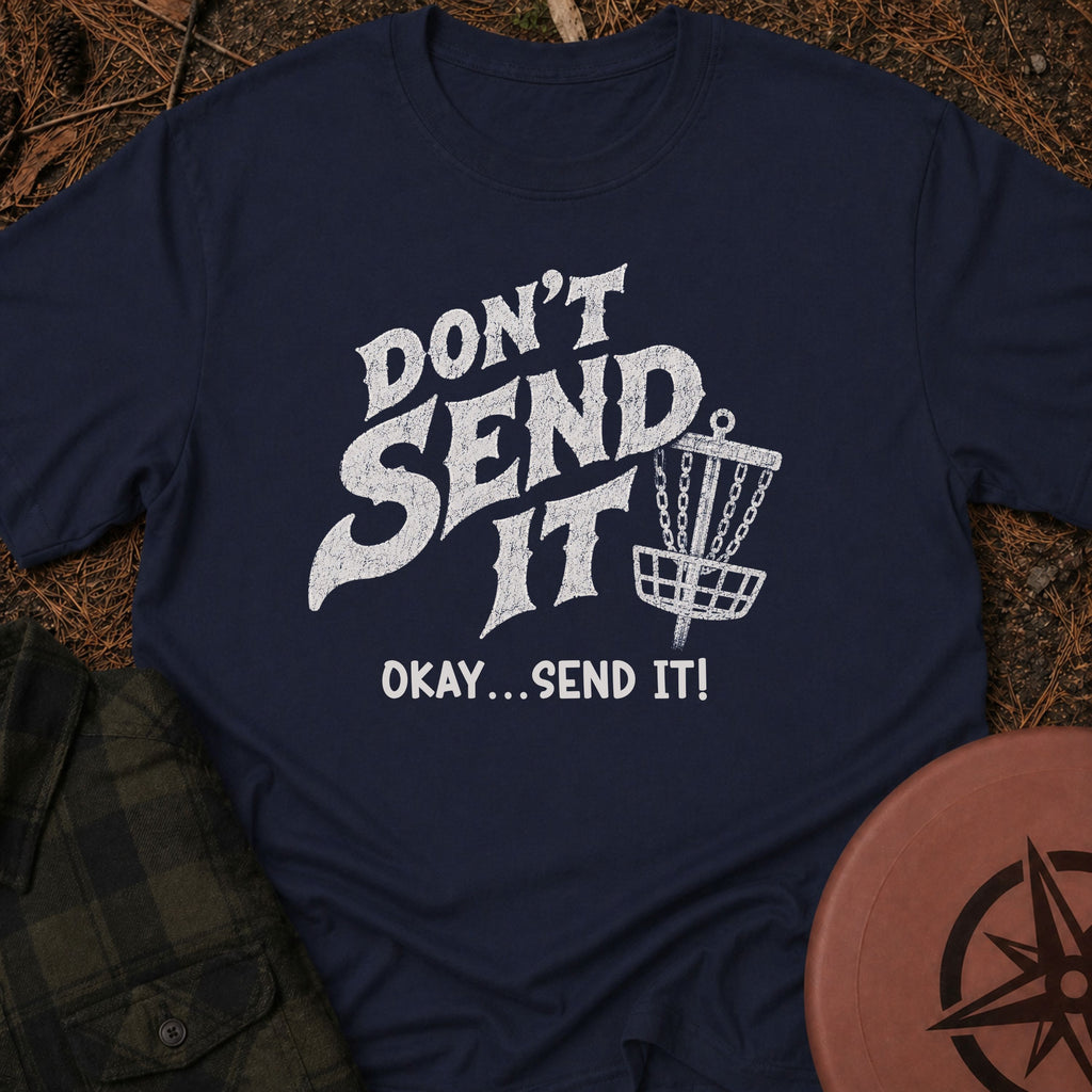Don't Send It T-Shirt