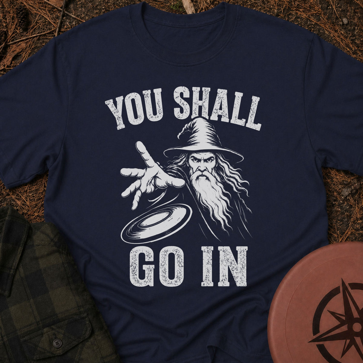 You Shall Go In T-Shirt
