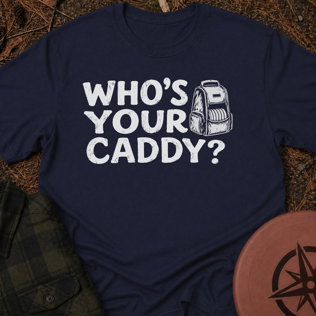 Who's Your Caddy T-Shirt
