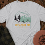 Not a Tour Pro T-Shirt