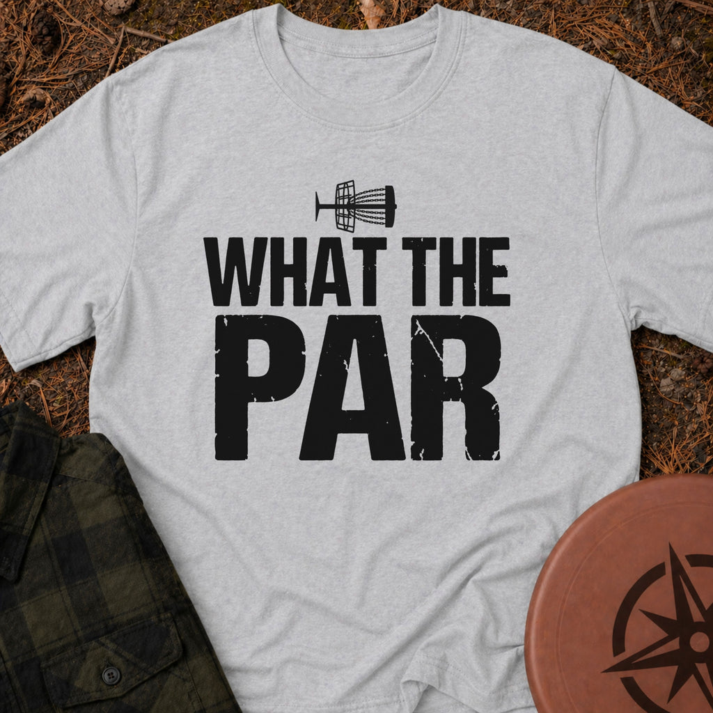What The Par T-Shirt