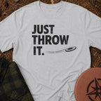 Just Throw It T-Shirt