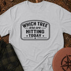 Which Tree Today T-Shirt