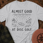 Almost Good T-Shirt