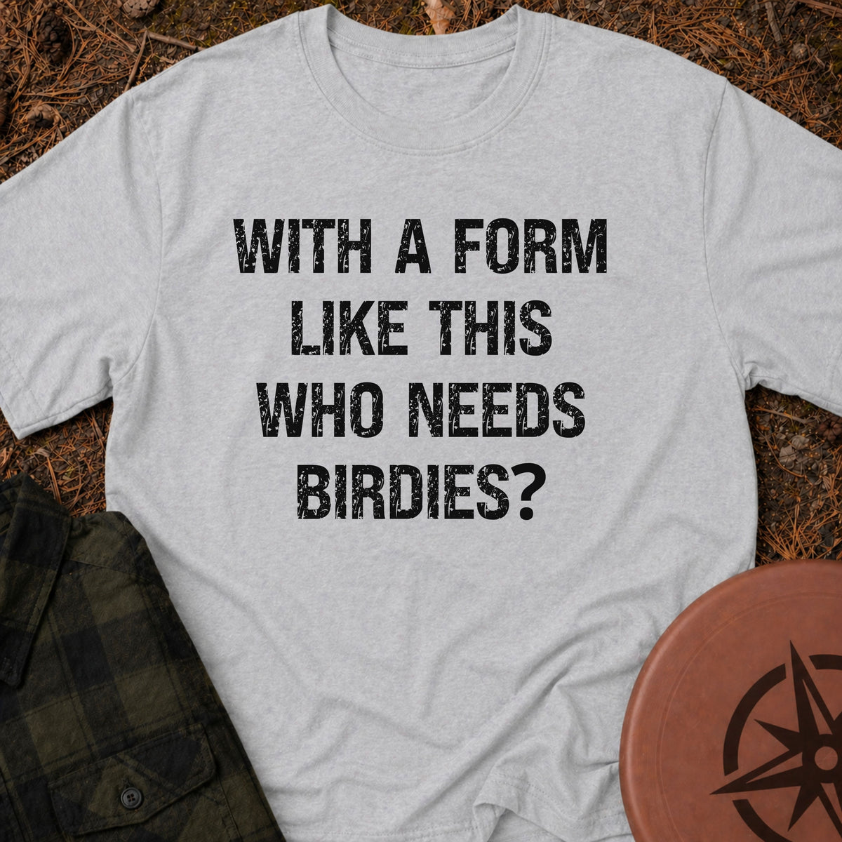 Who Needs Birdies T-Shirt