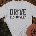 Drive Responsibly T-Shirt