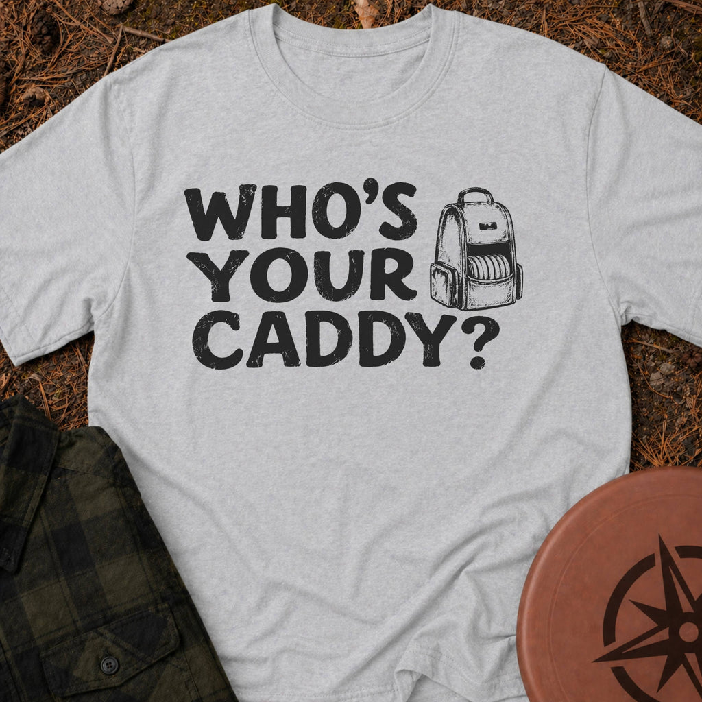 Who's Your Caddy T-Shirt