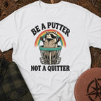 Be A Putter T-Shirt