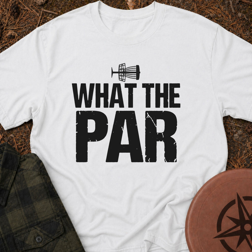 What The Par T-Shirt