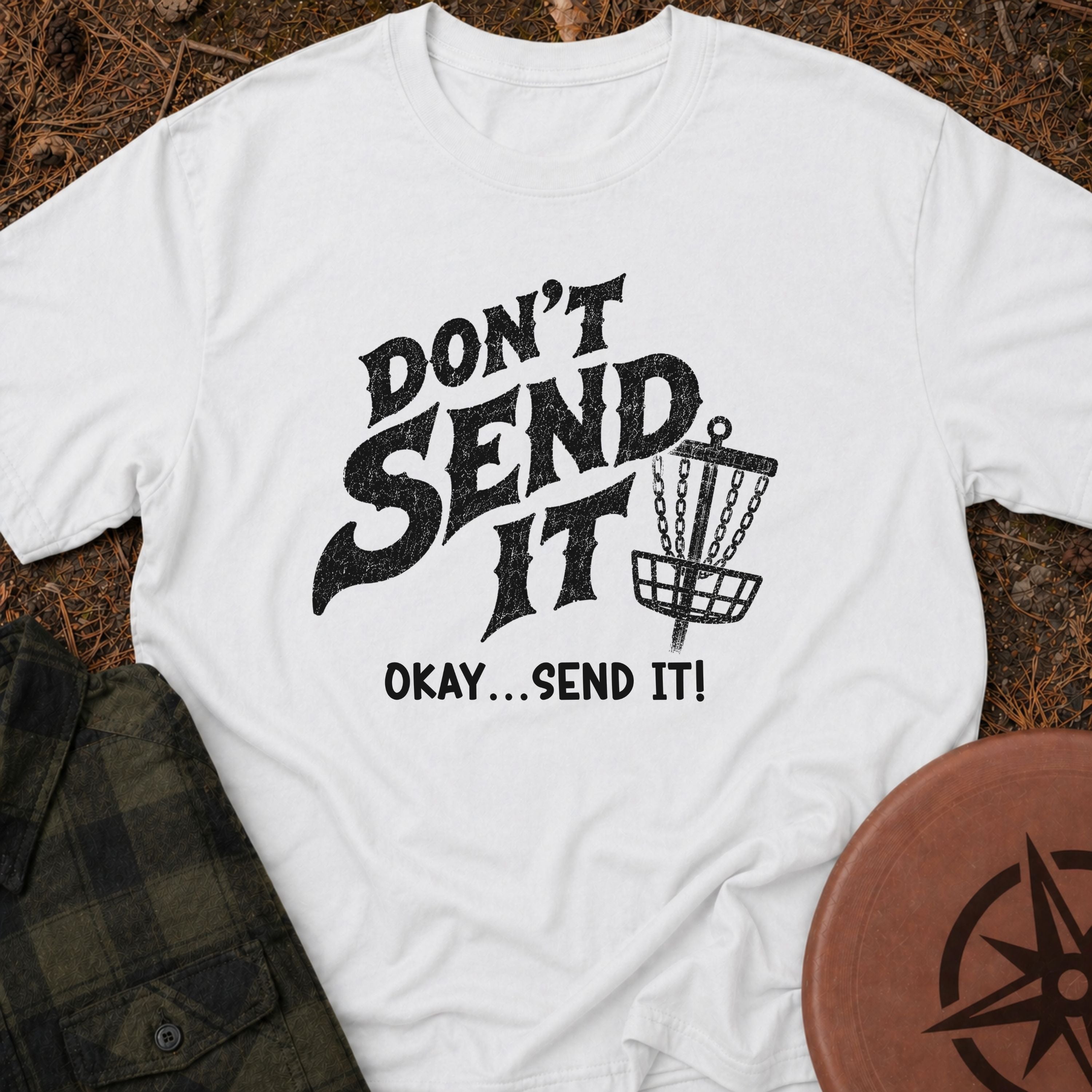 Don't Send It T-Shirt